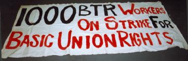 banner, 1000 B.T.R. Workers on Strike for Basic Union Rights [NMLH.1992.1063.2] (image/jpeg)