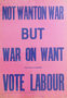NMLH.1995.39.81+Not+Wanton+War+BUT+War+On+Want%2C+Labour+Party+poster%2C+1935+%28image%2Fjpeg%29