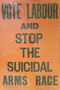 NMLH.1995.39.87+Vote+Labour+and+Stop+the+Suicidal+Arms+Race%2C+Labour+Party+Poster%2C+1935+%28image%2Fjpeg%29