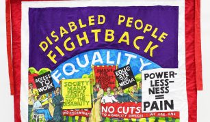 Image of Disabled People Fight Back banner by Ed Hall, 2015. Image courtesy of People's History Museum.