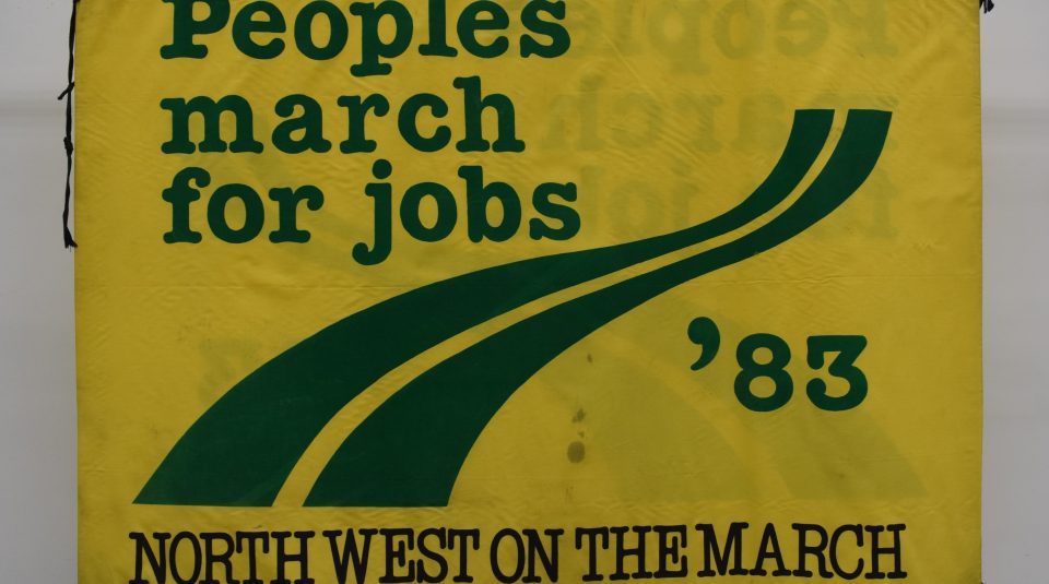 People’s March for Jobs banner, 1983. 2019 Banner Display @ People's History Museum
