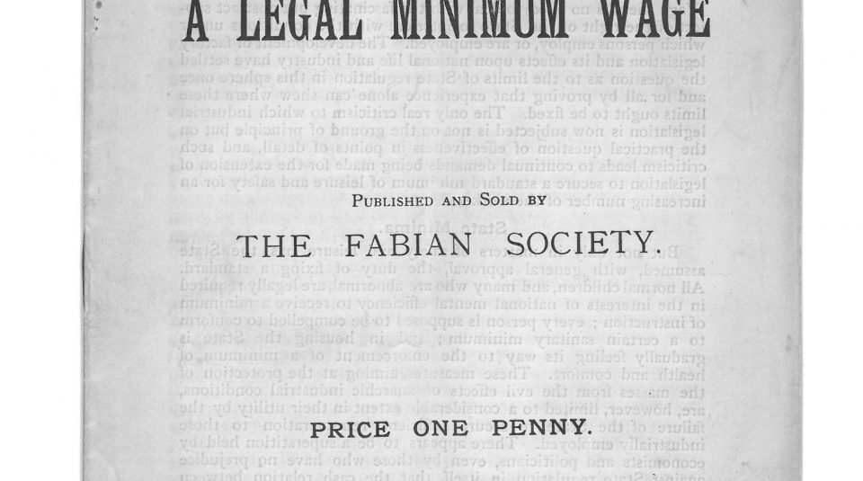 The Case for a Legal Minimum Wage, The Fabian Society pamphlet, April 1908 @ People's History Museum