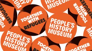 People's History Museum is standing Together With Refugees.