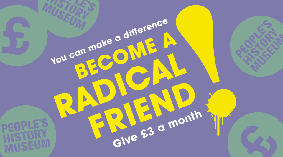 Image of Become a Radical Friend of People's History Museum