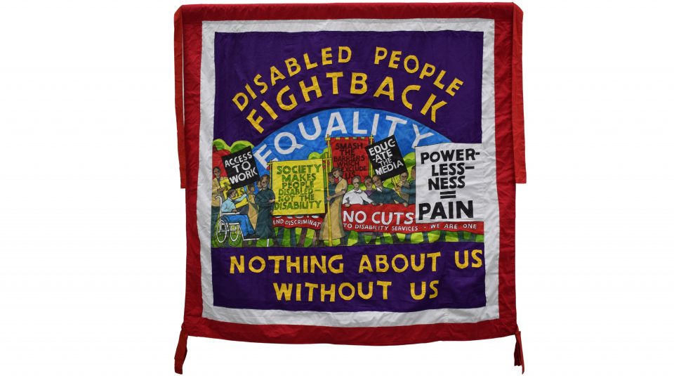 Image of Disabled People Fight Back banner by Ed Hall, 2015. Image courtesy of People's History Museum