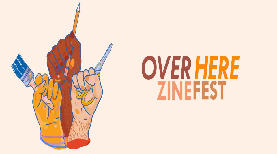 Image of Over Here Zine Fest, logo by Saffa Khan.
