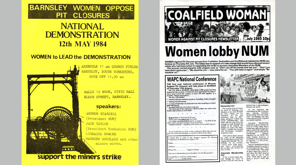 On the left is a yellow flyer advertising the Barnsley Women Oppose Pit Closures national demonstration on 12 May 1984. On the right is a copy of Coalfield Woman, Women Against Pit Closures Newsletter from July 1985 and the text reads: Women lobby NUM.