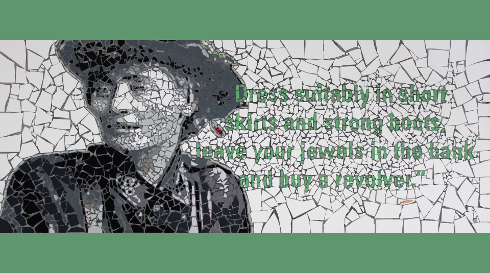 Image of mosaic featuring Constance Markievicz and text: 'Dress suitably in short skirts and strong boots, leave your jewels in the bank and buy a revolver.'