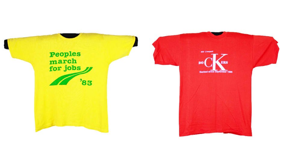 Left to right A yellow t-shirt with green text: People’s march for jobs ‘83 and a red t-shirt with text: 500 Liverpool Dockers sacked since September 1995, with the ‘CK’ in dockers enlarged to replicate the Calvin Klein logo