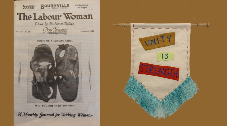 Image of Left to right: front cover of a black and white pamphlet with title text: 'The Labour Women', and a colourful mini textile banner with stitched text: 'Unity Is Strength'.