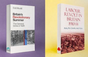 Image of Two book covers. The text includes Britain's Revolutionary Summer by Edd Mustill and Labour Revolt in Britain 1910-14 by Ralph Darlington