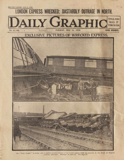 Image of Black and white newspaper front page titled ‘Daily Graphic’, including headline text: ‘London Express Wrecked: Dastardly Outrage In North’ and photographs of a derailed train.