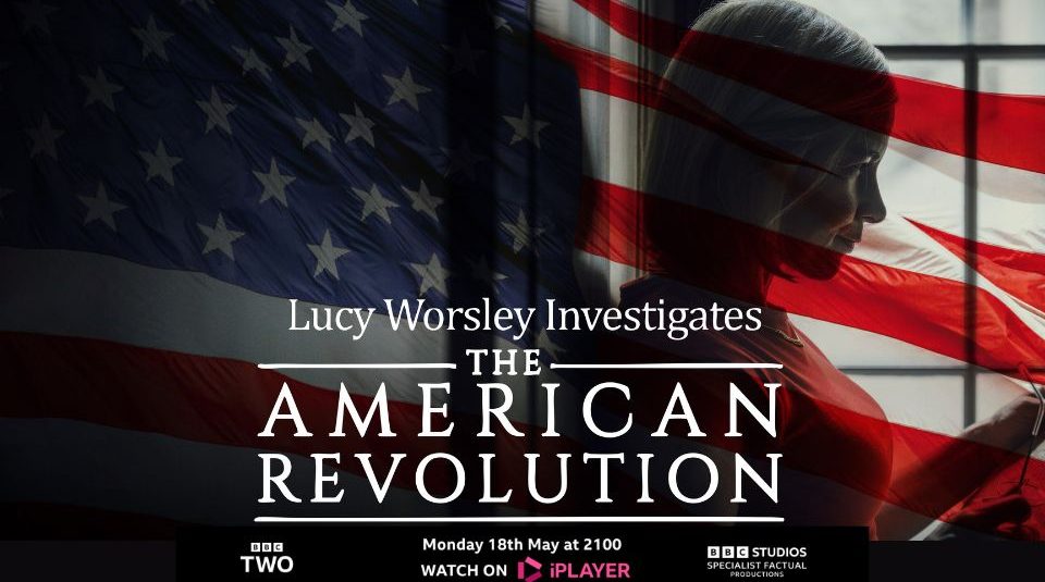 Image of Promotional poster for a documentary series titled ‘Lucy Worsley Investigates The American Revolution’. The poster features a silhouette of Lucy Worsley against a backdrop of a waving American flag.
