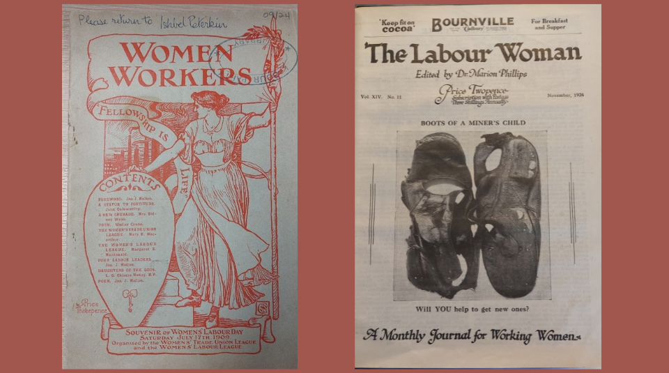 Image of Colour photographs of two publication front covers; one including a red illustration of a woman holding a flag including text: 'Women Workers', and the other including a black and white photograph of a pair of tattered shoes, including text: 'The Labour Woman' and 'Boots Of A Miner's Child'.