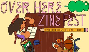 Image of Illustration promoting Over Here Zine Fest, featuring two cartoon characters at a table with zines and art supplies.
