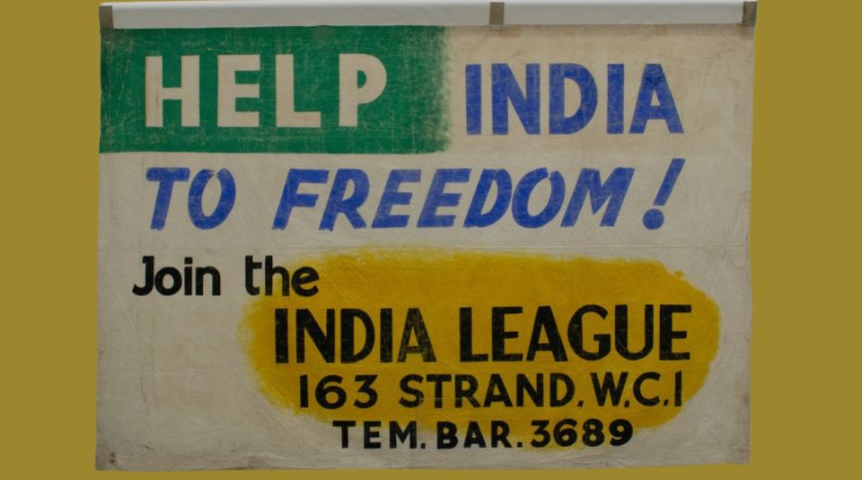Image of A cream banner with green and yellow painted patches reading: ‘HELP INDIA TO FREEDOM! Join the INDIA LEAGUE’.